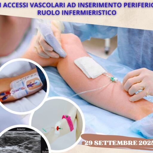 GLI ACCESSI VASCOLARI AD INSERIMENTO PERIFERICO: RUOLO INFERMIERISTICO