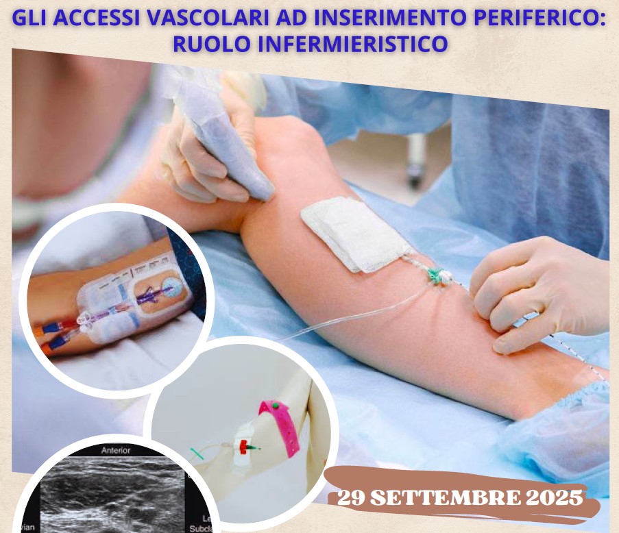 GLI ACCESSI VASCOLARI AD INSERIMENTO PERIFERICO: RUOLO INFERMIERISTICO